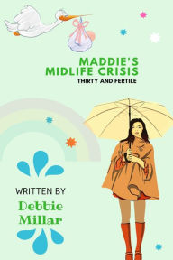 Title: Maddie's Midlife Crisis, Author: Debbie Millar