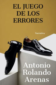 Title: El juego de los errores, Author: Antonio Rolando Arenas