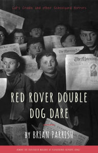 Title: Red Rover Double Dog Dare: Cat's Cradle and Other Schoolyard Horrors, Author: Brian S. Parrish