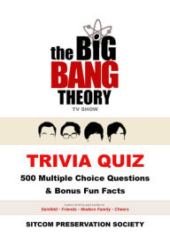 Title: The Big Bang Theory TV Show Trivia Quiz: 500 Multiple Choice Questions & Bonus Fun Facts, Author: SPS (Sitcom Preservation Society)