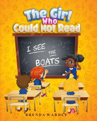 Title: The Girl Who Could Not Read 'I See the Boats', Author: Brenda Wardle