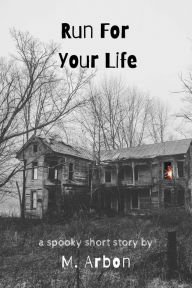 Title: Run For Your Life, Author: M. Arbon