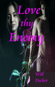 Title: Love Thy Enemy, Author: Will Decker