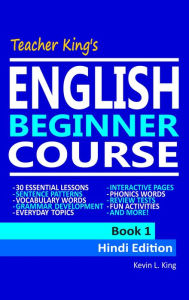 Title: Teacher King's English Beginner Course Book 1: Hindi Edition, Author: Kevin L. King