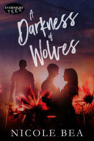 Title: A Darkness of Wolves, Author: Nicole Bea