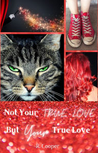 Title: Not Your True Love, But Your True Love, Author: R. Cooper