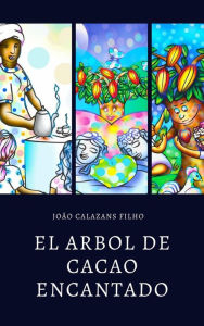 Title: El árbol de cacao encantado, Author: João Calazans Filho
