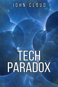 Title: Tech Paradox, Author: John Cloud