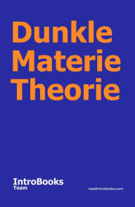 Title: Dunkle Materie Theorie, Author: IntroBooks Team