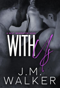 Title: With Us (Next Generation, #2), Author: J.M. Walker