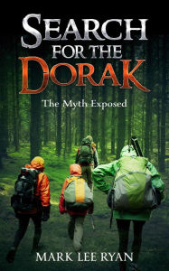Title: Search for the Dorak The Myth Exposed, Author: Mark Lee Ryan
