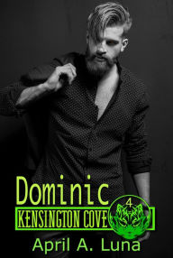 Title: Dominic (Kensington Cove World, #4), Author: April A. Luna