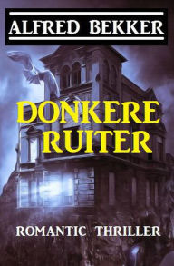 Title: Donkere ruiter, Author: Alfred Bekker