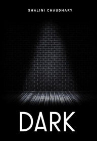 Title: Dark, Author: SHALINI CHAUDHARY