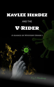 Title: Kaylee Herdez and the V-Rider (A Glance of Mystery, #1), Author: Kay J. Hardaway