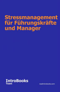 Title: Stressmanagement für Führungskräfte und Manager, Author: IntroBooks Team