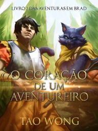 Title: O Coração de um Aventureiro (Aventuras em Brad, #2), Author: Tao Wong