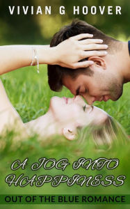 Title: A Jog Into Happiness (Out Of The Blue Romance, #1), Author: VIVIAN G HOOVER