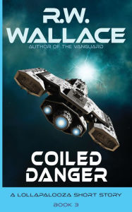 Title: Coiled Danger (Lollapalooza, #3), Author: R.W. Wallace