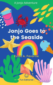 Title: Jonjo Goes to the Seaside (Jonjo;s Adventures, #2), Author: Eulee A. Favorite