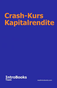 Title: Crash-Kurs Kapitalrendite, Author: IntroBooks Team