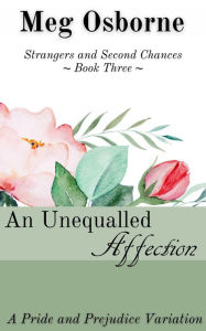 Title: An Unequalled Affection (Strangers and Second Chances, #3), Author: Meg Osborne