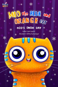Title: Mio's Snow Day (Mio the Blue and Orange Cat, #1), Author: Samir Saatchi