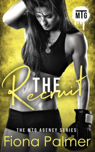 Title: The Recruit (The MTG Agency Series, #1), Author: Fiona Palmer