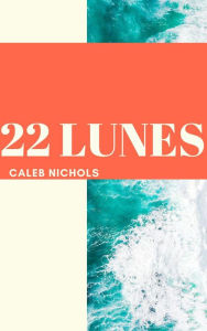 Title: 22 Lunes, Author: Caleb Nichols