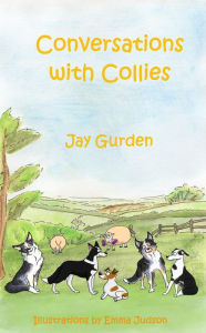 Title: Conversations with Collies, Author: Jay Gurden