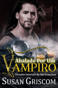 Title: Abalado por um vampiro (Corações Imortais de São Francisco, #3), Author: Susan Griscom