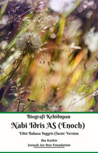 Title: Biografi Kehidupan Nabi Idris AS (Enoch) Edisi Bahasa Inggris Classic Version, Author: Jannah An-Nur Foundation