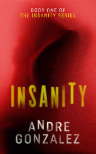 Title: Insanity, Author: Andre Gonzalez