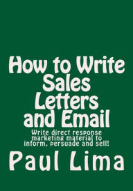 Title: How to Write Sales Letters and Email, Author: Paul Lima