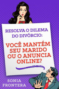 Title: Resolva o dilema do divórcio:, Author: Sonia Frontera