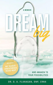 Title: Dream Big (with The Road Map), Author: Dr. D. A. Flanagan