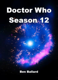 Title: Doctor Who - Season Twelve, Author: Ben Ballard