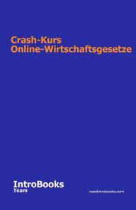 Title: Crash-Kurs Online-Wirtschaftsgesetze, Author: IntroBooks Team