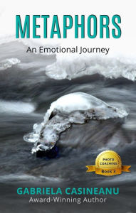 Title: Metaphors: An Emotional Journey (Photo-Coaching, #3), Author: Gabriela Casineanu
