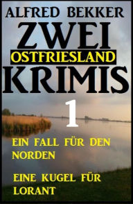 Title: Zwei Ostfriesland Krimis 1, Author: Alfred Bekker