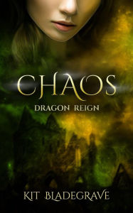 Title: Chaos (Dragon Reign, #4), Author: Kit Bladegrave