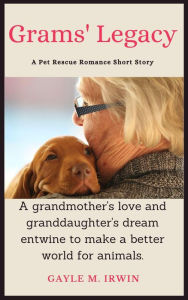 Title: Grams' Legacy (Pet Rescue Romance), Author: GAYLE M. IRWIN