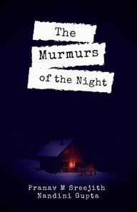 Title: The Murmurs of the Night, Author: Pranav M Sreejith