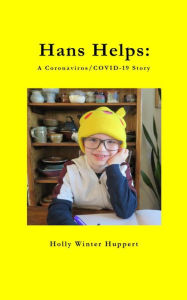 Title: Hans Helps: A Coronavirus/COVID-19 Story, Author: Holly Winter Huppert