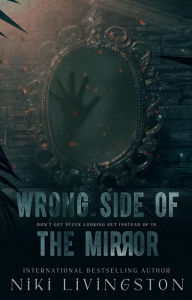 Title: Wrong Side Of The Mirror, Author: Niki Livingston