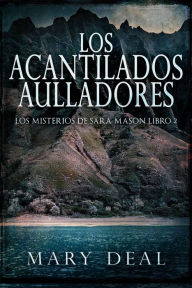Title: Los Acantilados Aulladores (Los Misterios de Sara Mason), Author: Mary Deal