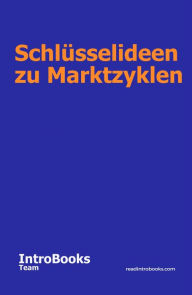 Title: Schlüsselideen zu Marktzyklen, Author: IntroBooks Team