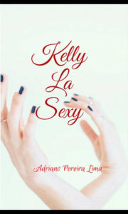 Title: Kelly La Sexy, Author: Adriano Pereira Lima