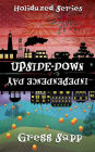 Upside-Down Independence Day (Holidazed, #3)