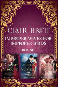 Title: Improper Wives for Proper Lords Books 1-3, Author: Clair Brett